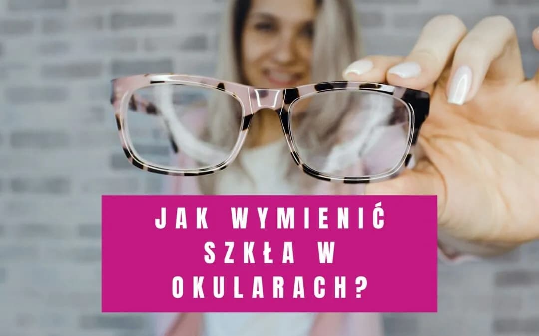 Skuteczne metody jak wyjąć szkła z oprawek w domu - poradnik eksperta